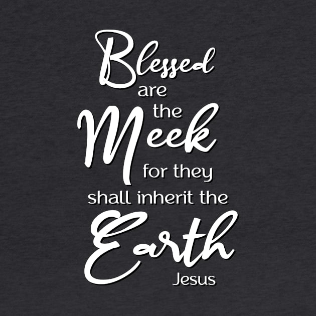 Blessed are the Meek, Beatitude, Sermon on the Mount, Jesus Quote by AlondraHanley